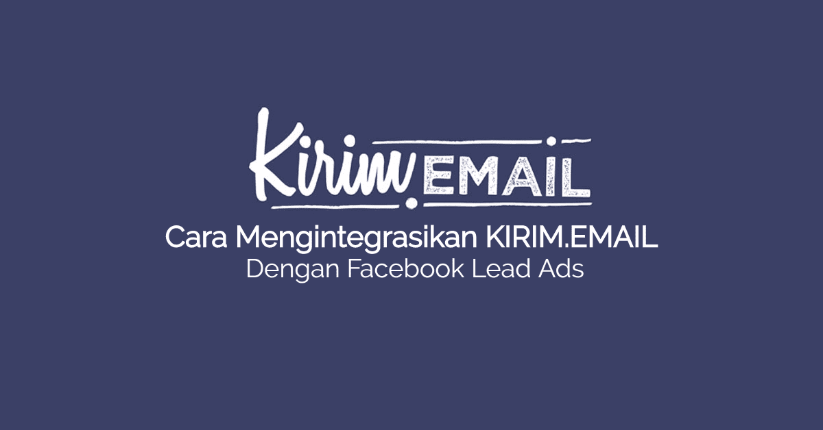 Cara Mengintegrasikan KIRIM.EMAIL dengan Facebook Lead Ads - 14