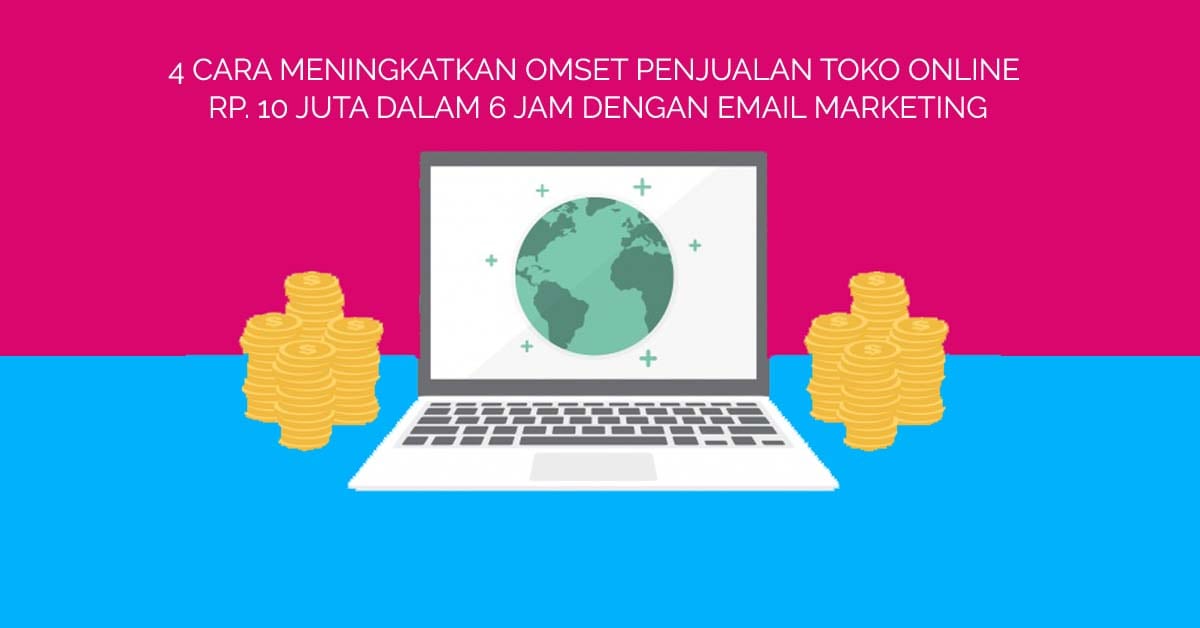 4 Cara Meningkatkan Omset Penjualan Toko Online Rp. 10 juta Dalam 6 Jam dengan Email Marketing - 5