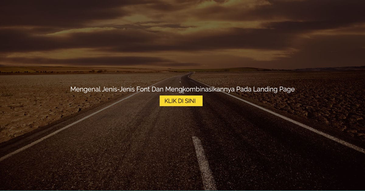 Yuk Mengenal Jenis-Jenis Font Dan Mengkombinasikannya Pada Landing Page