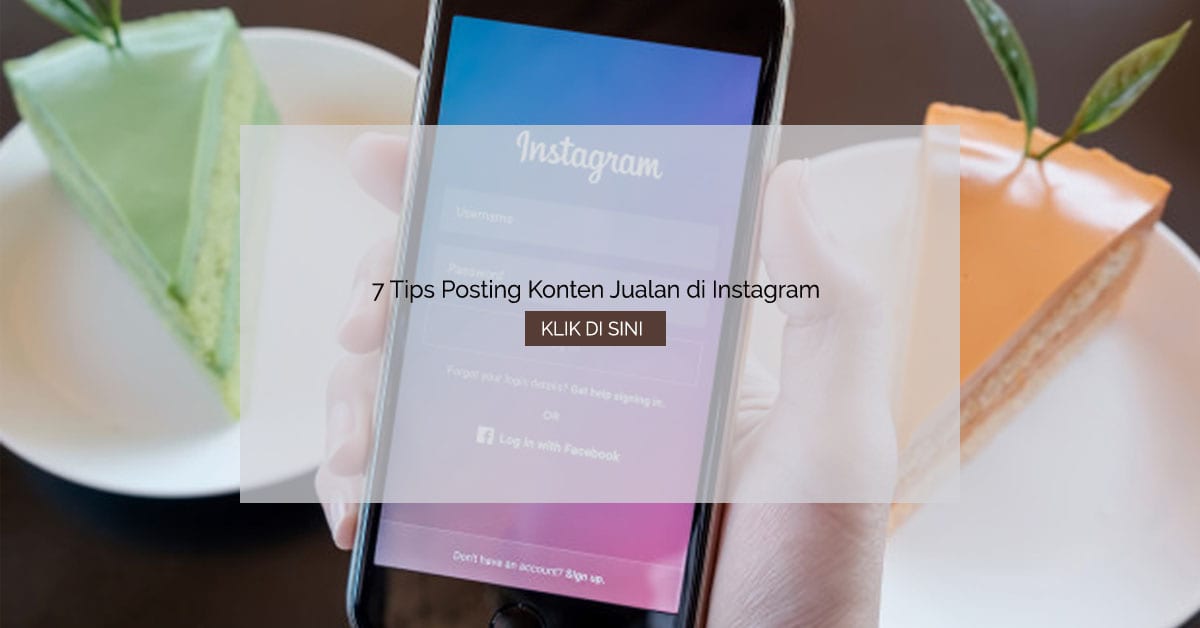 7 Tips Posting Konten Jualan di Instagram