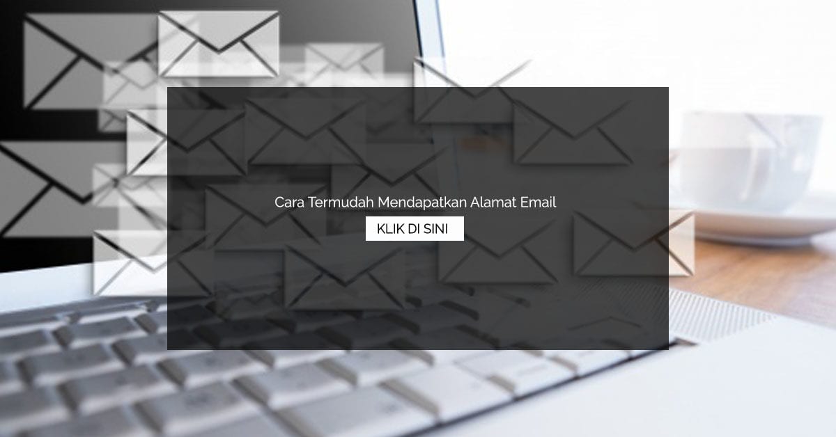 Cara Termudah Mendapatkan Alamat Email