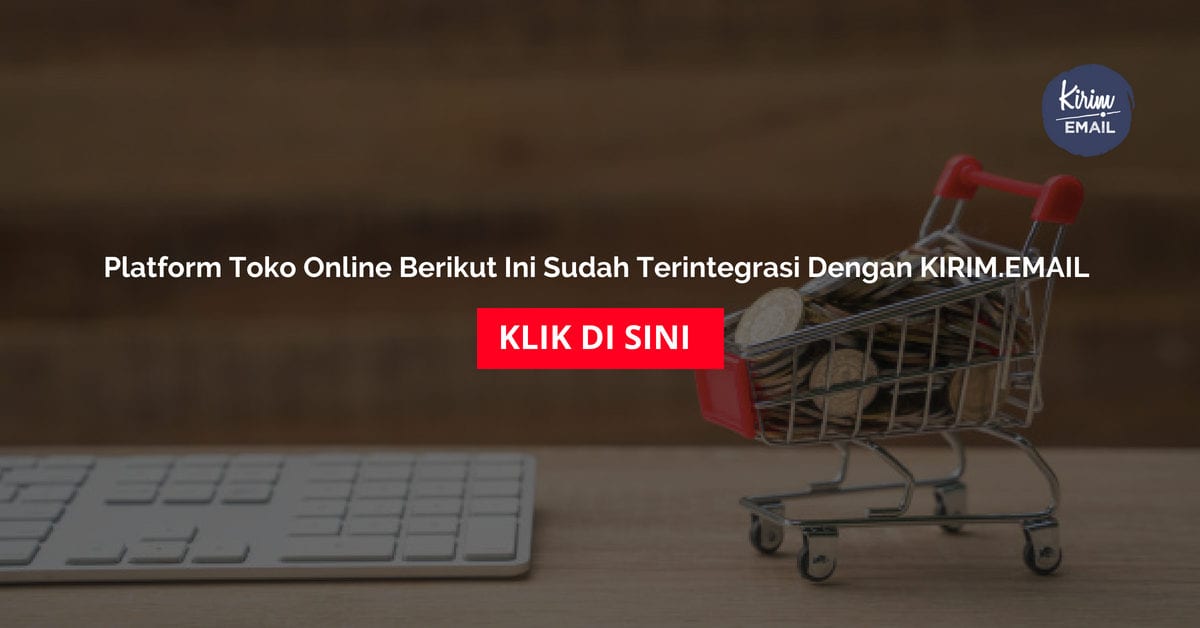 Platform Toko Online Berikut Ini Sudah Terintegrasi Dengan KIRIMEMAIL