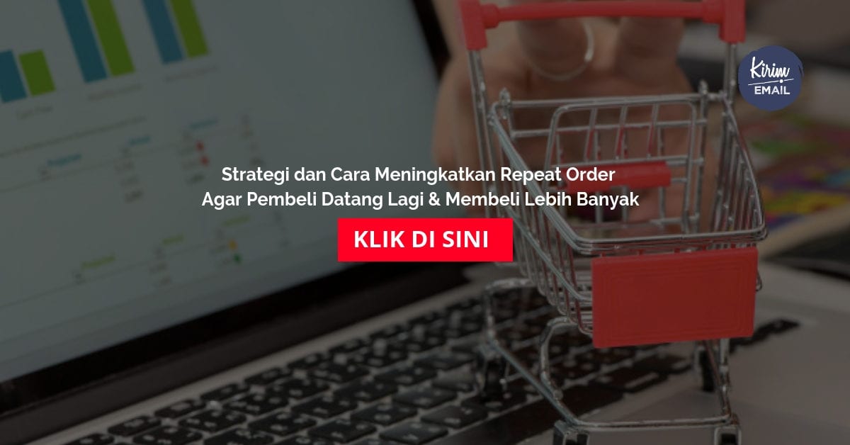 Strategi dan Cara Meningkatkan Repeat Order Agar Pembeli Datang Lagi & Membeli Lebih Banyak