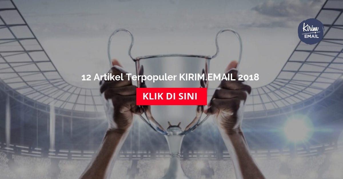 12 Artikel Terpopuler KIRIM.EMAIL 2018