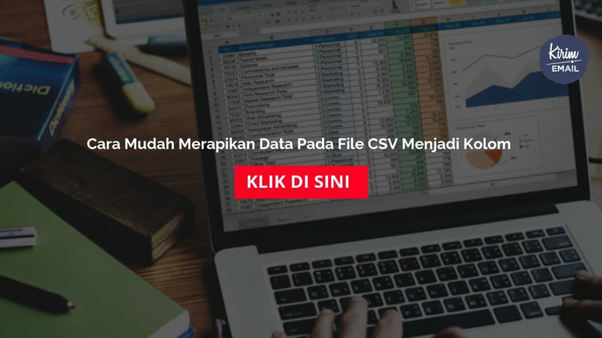 Cara Mudah Merapikan Data Pada File Csv Menjadi Kolom