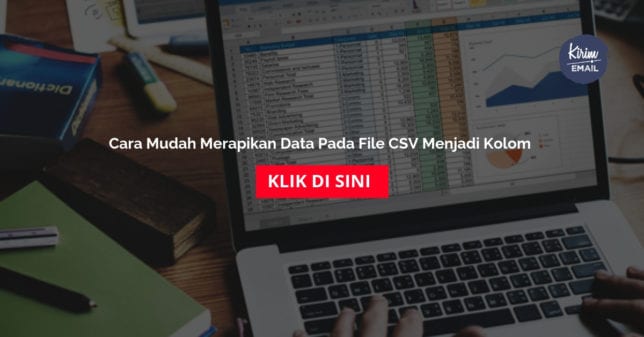 Cara Mudah Merapikan Data Pada File Csv Menjadi Kolom