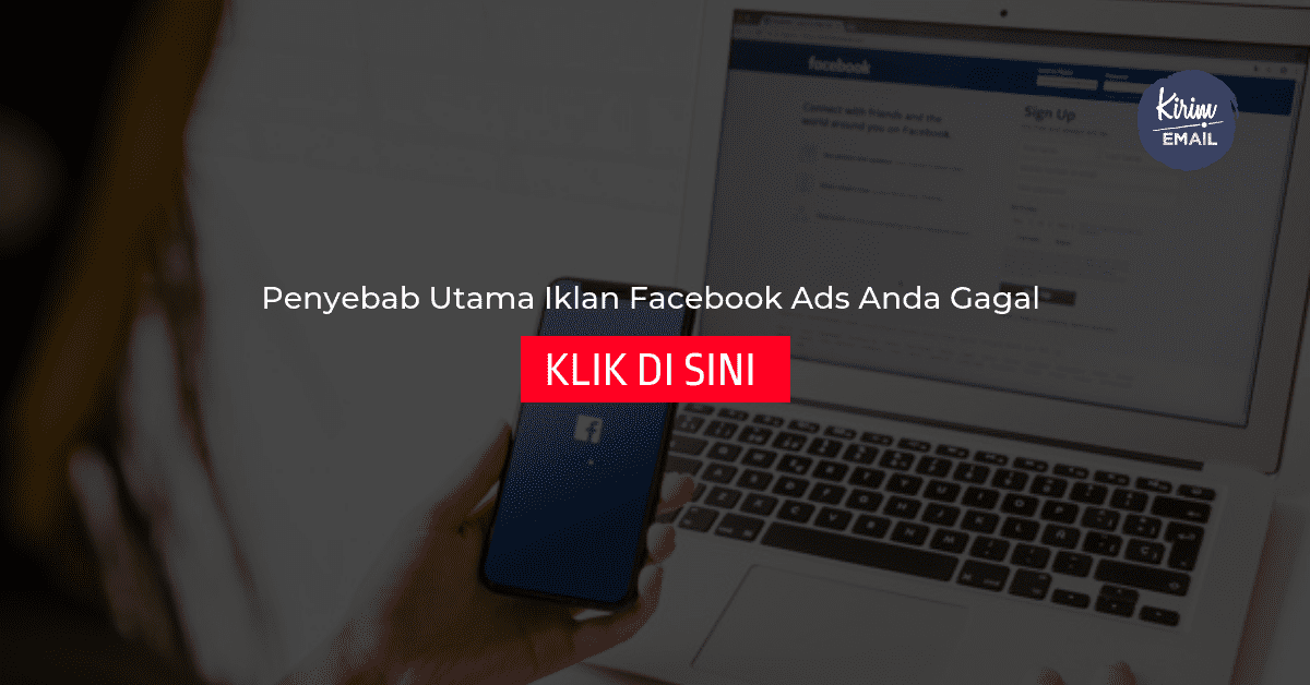 Penyebab Utama Iklan Facebook Ads Anda Gagal