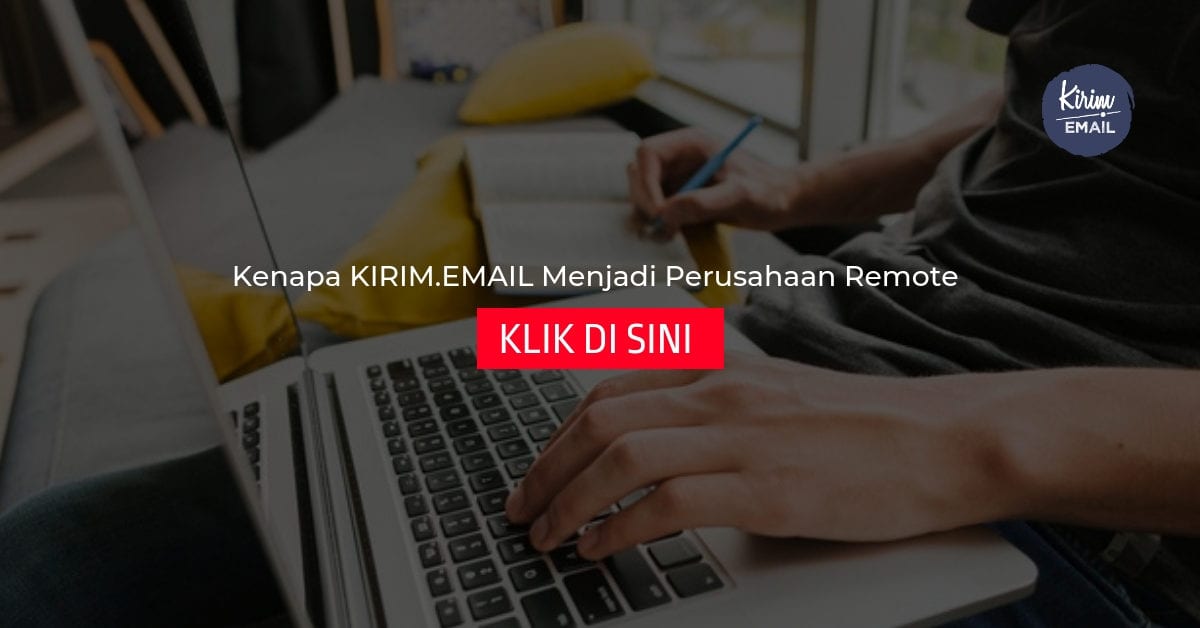 Kenapa KIRIM.EMAIL Menjadi Perusahaan Remote