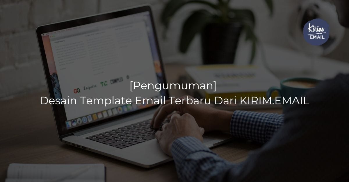 [Pengumuman] Desain Template Email Terbaru Dari KIRIM.EMAIL