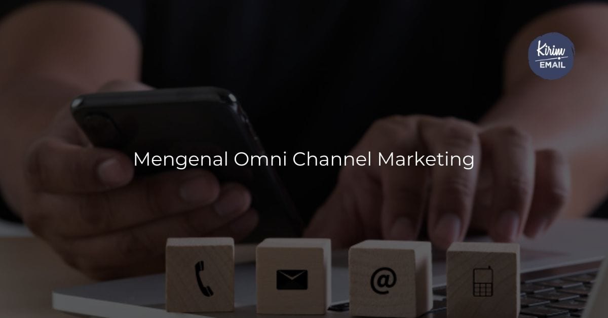 Mengenal Omni Channel Marketing