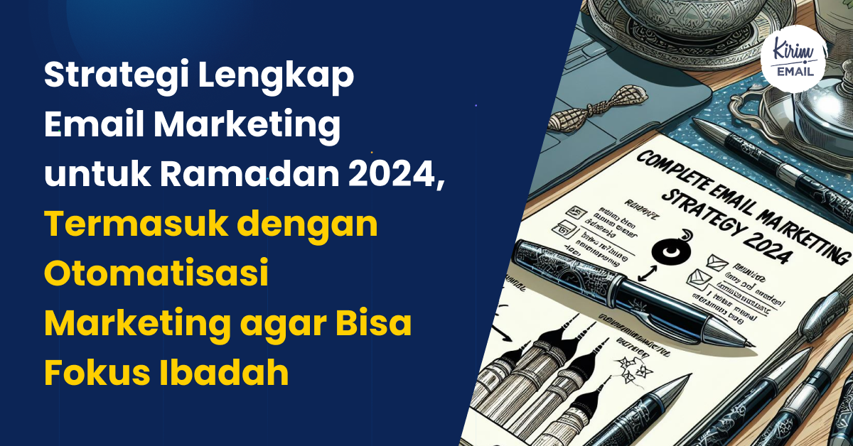 Strategi Lengkap Email Marketing untuk Ramadan 2024, Termasuk dengan Otomatisasi Marketing agar Bisa Fokus Ibadah - 7